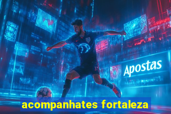 acompanhates fortaleza